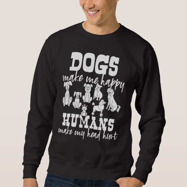 Sudadera Dogs Make Me Happy Humans Make My Head Hurt (Anverso)