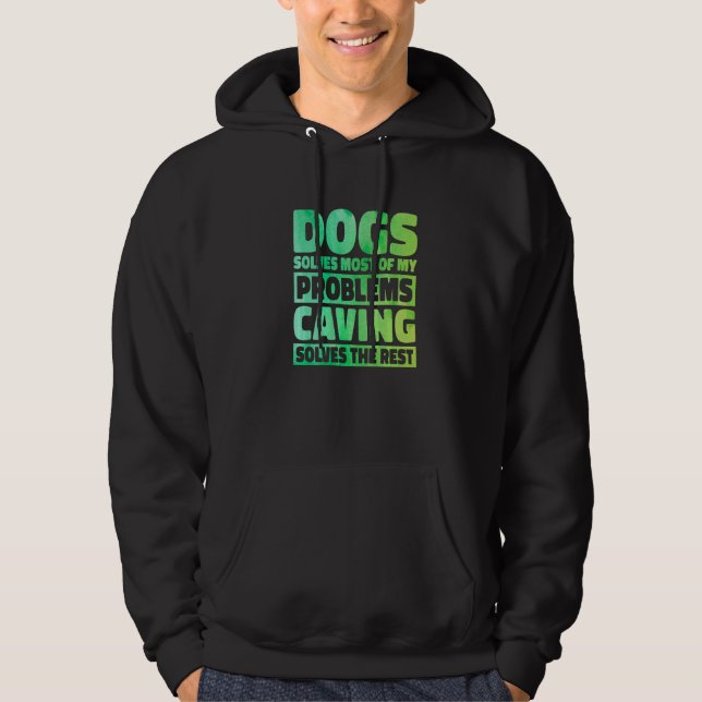 Sudadera Dogs Solves Most Of My Problems Caving Solves The  (Anverso)