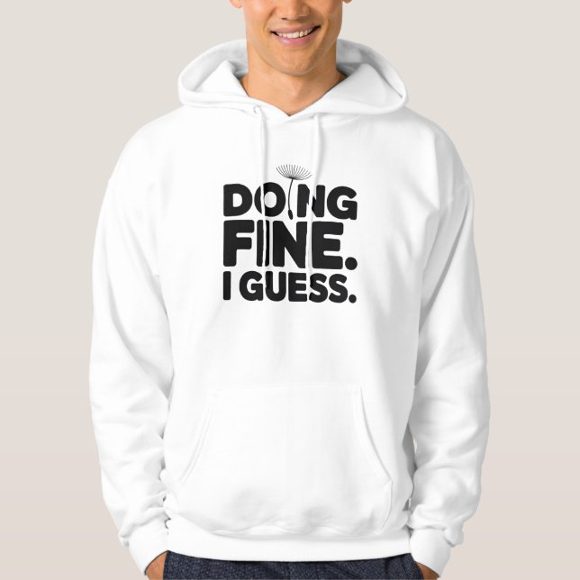Sudadera Doing Fine I Guess T-Shirt | Dry Humor Minimal  (Anverso)