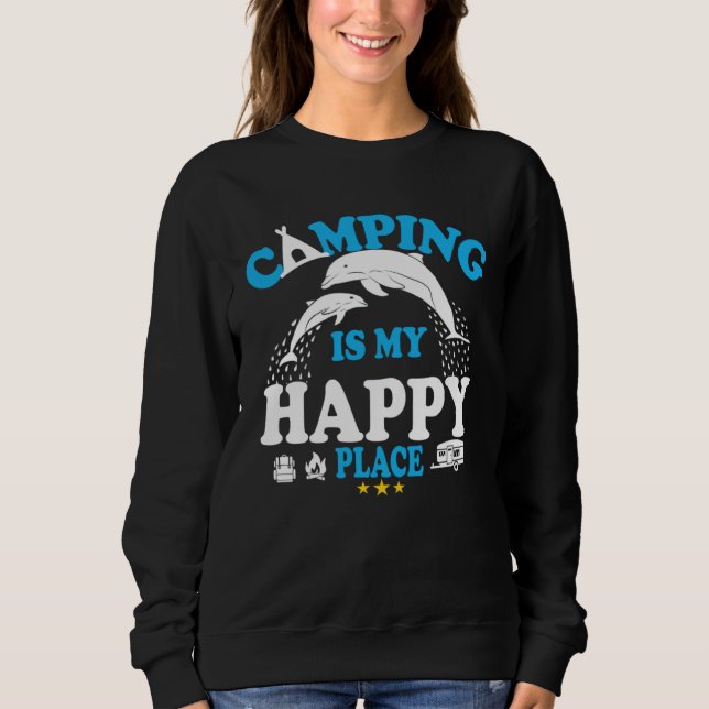 Sudadera Dolphin  Sea  Camping Is My Happy Place (Anverso)