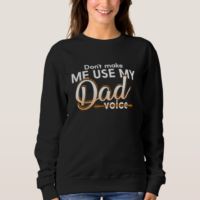 Sudadera don make me use my dad voice (Anverso)