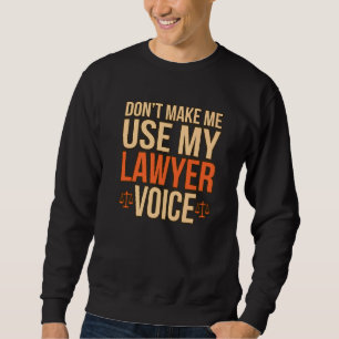 Sudadera Don Make Me Use My Lawyer Voice Law School Graphic