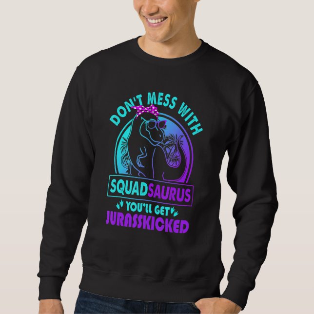 Sudadera Don Mess Con Squadsaurus Te Harán Juraspasionado (Anverso)