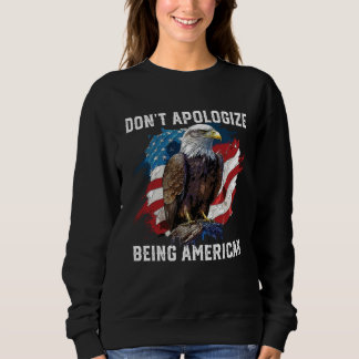 Sudadera Don t Apologize Being American Patriotic USA Flag
