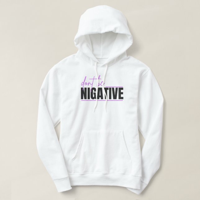 Sudadera Don’t Be Negative – Positive Mindset Typography De (Diseño del anverso)