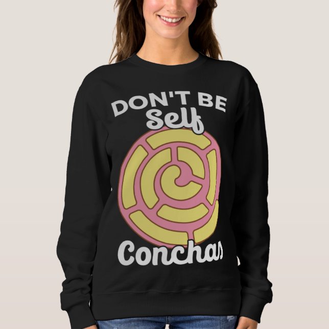 Sudadera Don t Be Self Conchas Pan Dulce Latina Mexican Muj (Anverso)
