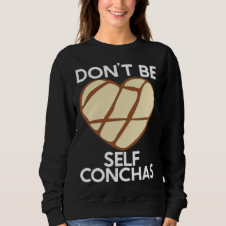Sudadera Don t Be Self Conchas Pan Dulce Latina Mexican Muj