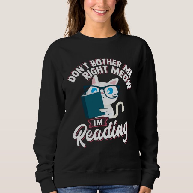 Sudadera Don t Bother Me Right Meow  Idea for Cat or Book (Anverso)