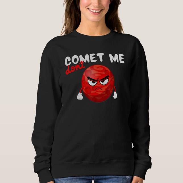 Sudadera Don´t Comet Me, Funny Planet, Space, Science Teach (Anverso)