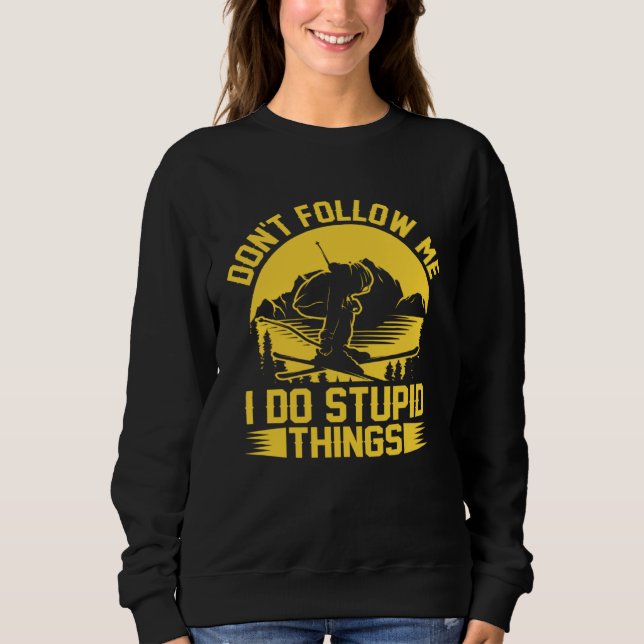 Sudadera Don t Follow Me I Do Stupid Things  Skater Costume (Anverso)