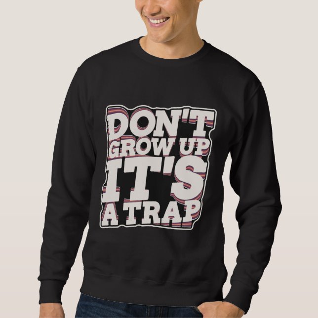 Sudadera Don t Grow Up It s A Trap (Anverso)