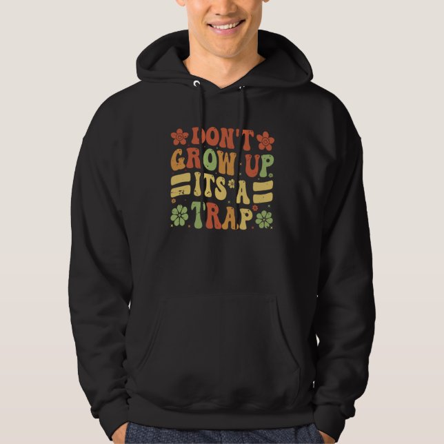 Sudadera Don t Grow Up  It s A Trap   Saying Quote Meme (Anverso)