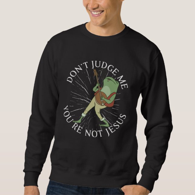 Sudadera Don t Judge me You re not Jesus sassy statement (Anverso)