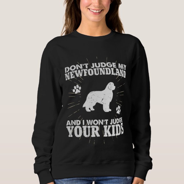 Sudadera Don t Judge My Newfoundland Won t Judge Your Kids  (Anverso)