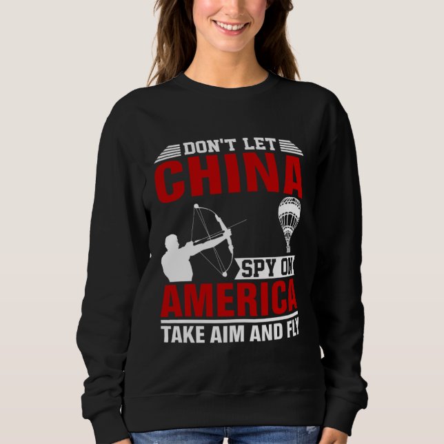 Sudadera Don t Let China Spy On America Take Aim And Fly Bo (Anverso)