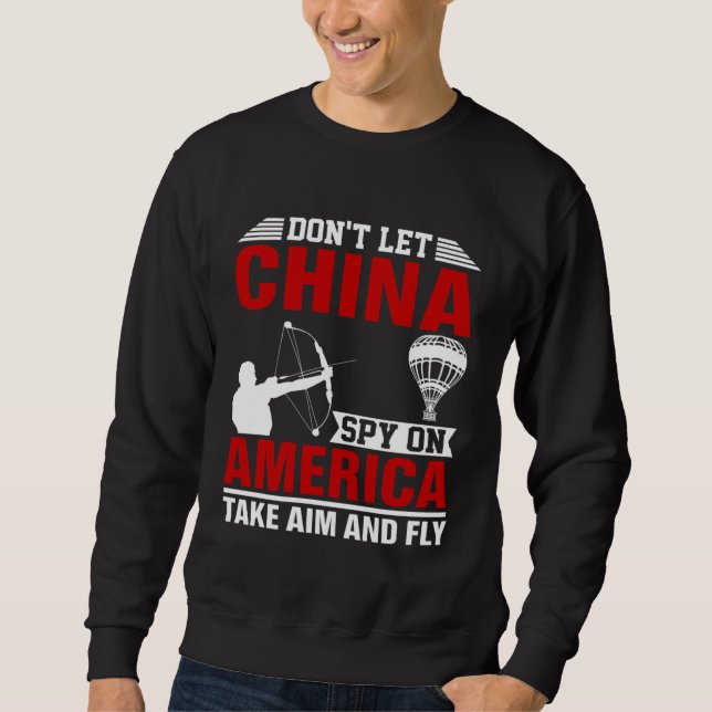 Sudadera Don t Let China Spy On America Take Aim And Fly Bo (Anverso)