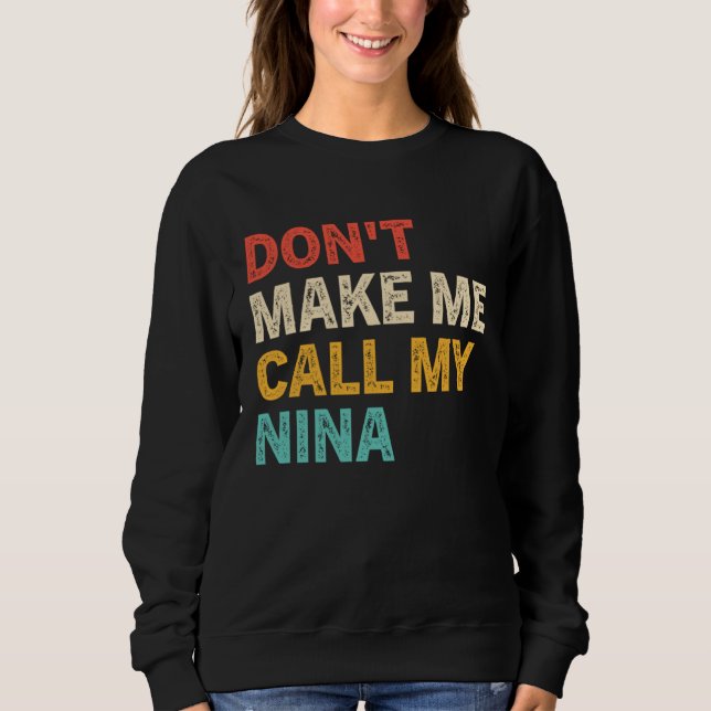 Sudadera Don t Make Me Call My Nina  Best Grandkids (Anverso)