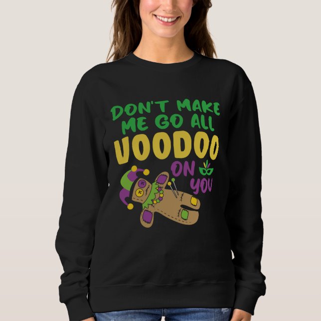 Sudadera Don t make Me Go All Voodoo On You  Mardi Gras (Anverso)
