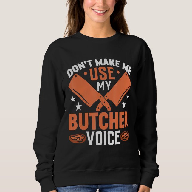 Sudadera Don t Make Me Use My Butcher Voice (Anverso)
