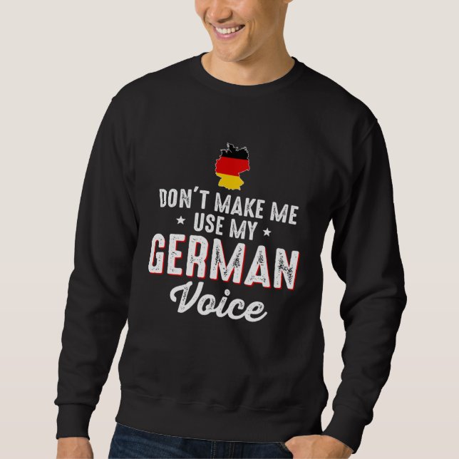 Sudadera Don t Make Me Use My German Voice Germany Flag (Anverso)