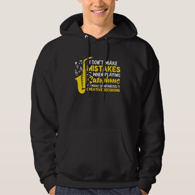 Sudadera Don t Make Mistakes Playing Saxophone Creative Dec (Anverso)