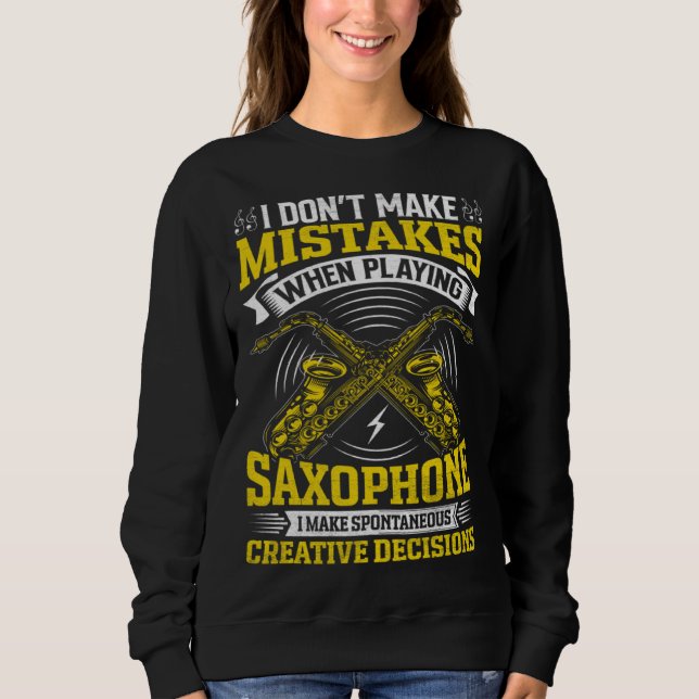 Sudadera Don t Make Mistakes Playing Saxophone Creative Dec (Anverso)