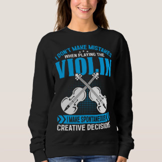 Sudadera Don t Make Mistakes Playing Violin Creative Decisi