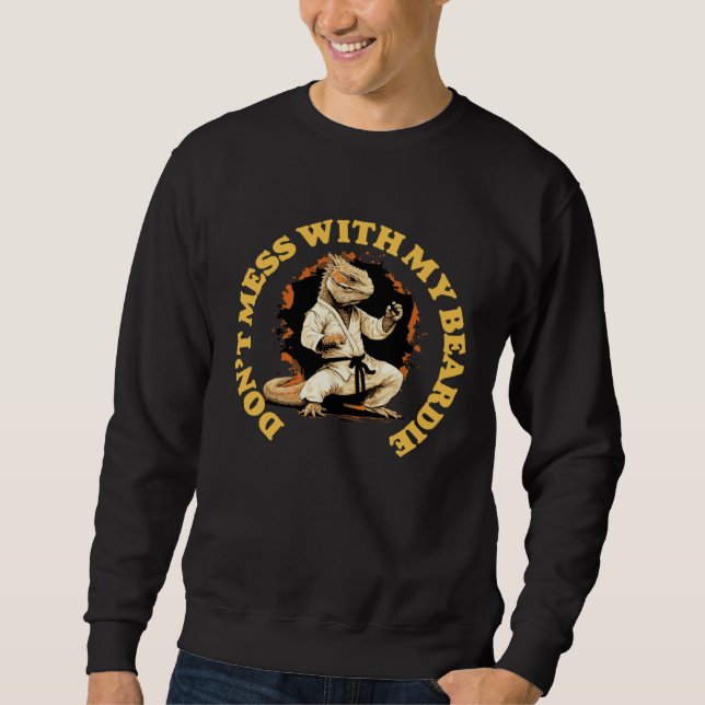 Sudadera Don t Mess With My Beardie  Bearded Dragon Karate  (Anverso)