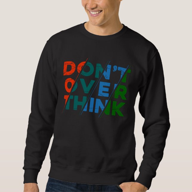 Sudadera Don t overthink Quote for men women & youth (Anverso)