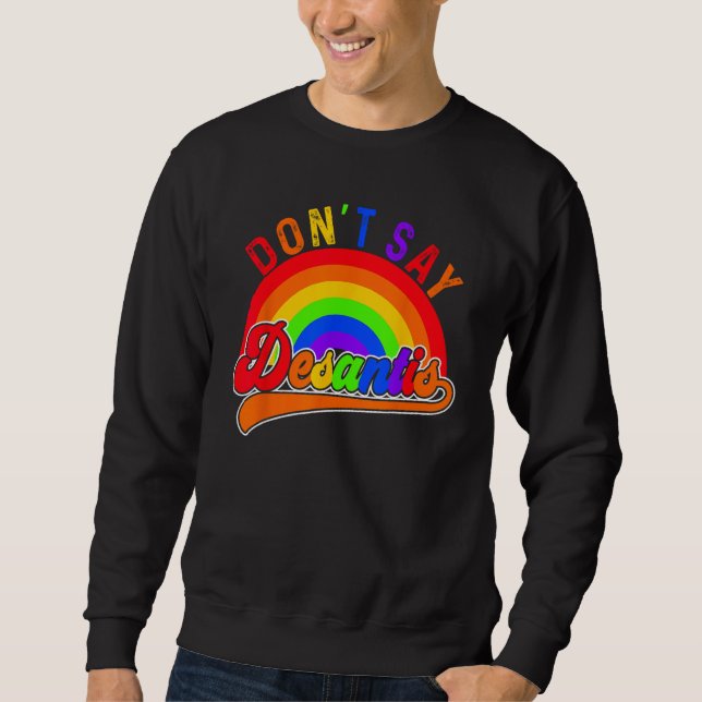 Sudadera Don t Say Desantis Florida Say Gay LGBTQ Pride Ant (Anverso)