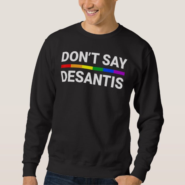 Sudadera Don t Say DeSantis Florida Say Gay LGBTQ Pride Ant (Anverso)