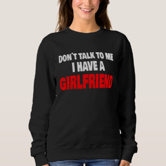 Sudadera Don´t Talk To Me I Have A Girlfriend Party Vacatio