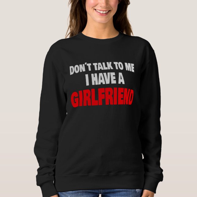 Sudadera Don´t Talk To Me I Have A Girlfriend Party Vacatio (Anverso)