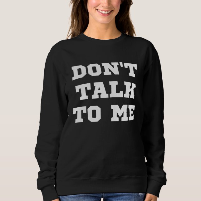 Sudadera Don t Talk To Me Unsociable (Anverso)