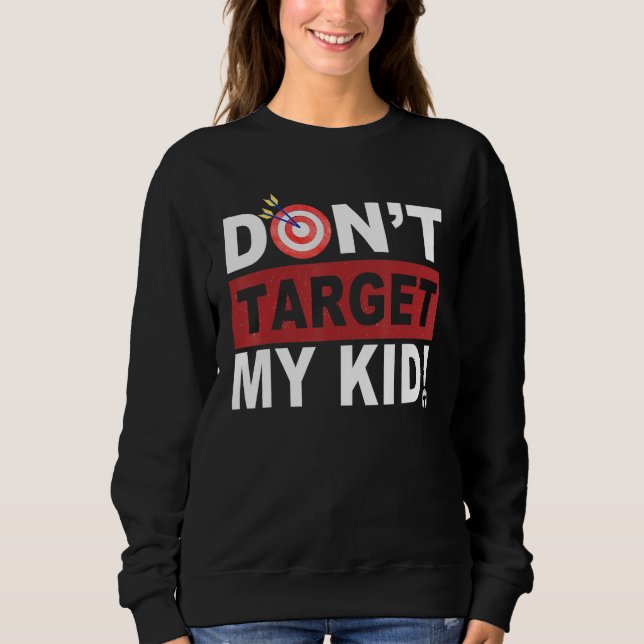 Sudadera Don t Target My Kid (Anverso)