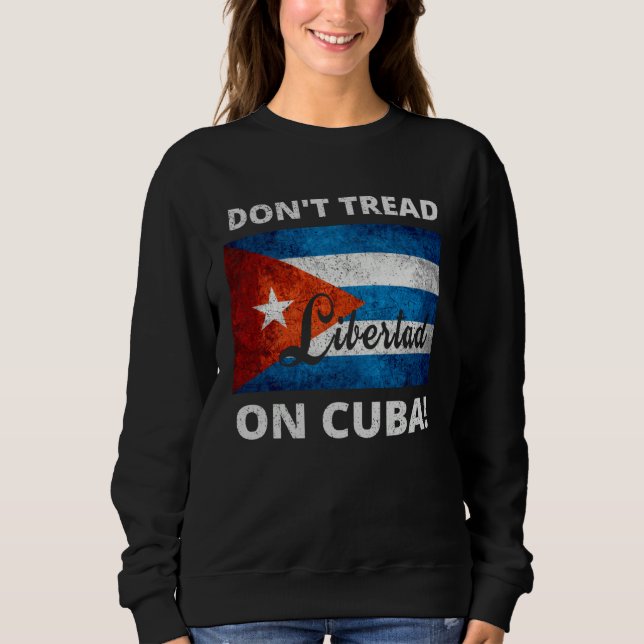 Sudadera Don t Tread On Cuba Libertad Free Cuba Flag Cuban  (Anverso)