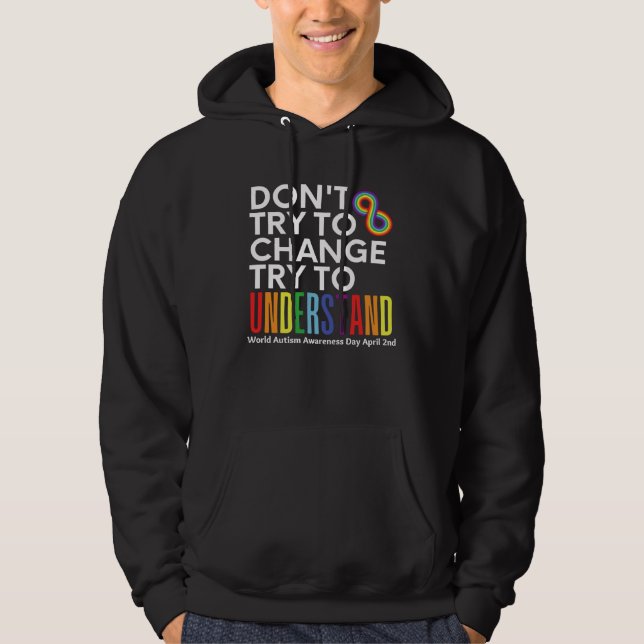 Sudadera Don t Try To Change Try To Understand Autism Month (Anverso)