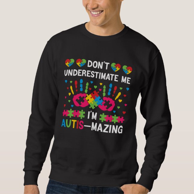 Sudadera Don t underestimate me I m autis mazing  Autism Aw (Anverso)