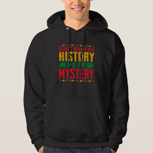 Sudadera Don t Want My History To Be A Mystery (Anverso)