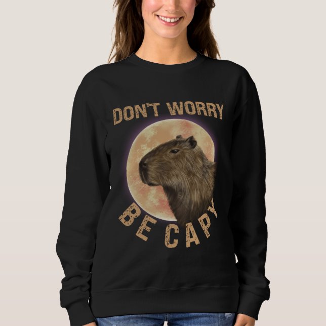 Sudadera Don t Worry Be Capy Capybara  Quote Animal (Anverso)