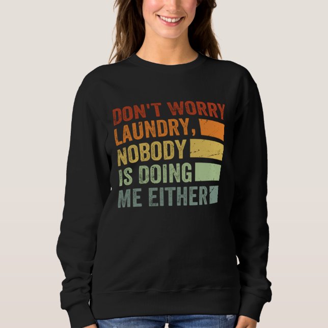 Sudadera Don t Worry Laundry  Nobody Is Doing Me Either  1 (Anverso)