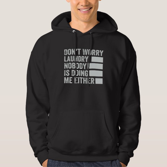 Sudadera Don t Worry Laundry  Nobody Is Doing Me Either  2 (Anverso)