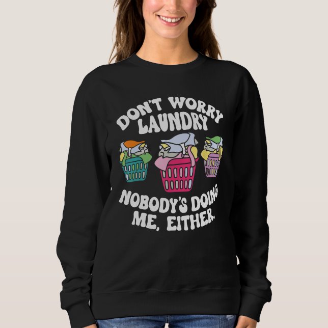 Sudadera Don t Worry Laundry Nobody s Doing Me Either (Anverso)