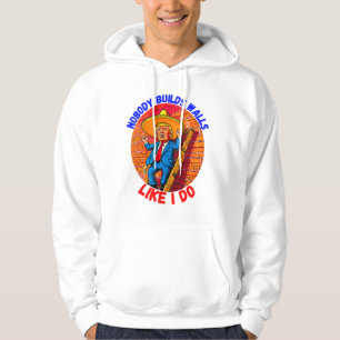 SUDADERA DONALD TRUMP- NADIE CONSTRUYE PAREDES COMO YO