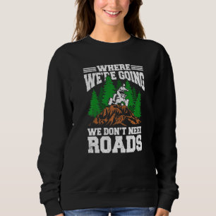 Sudadera Donde vamos no necesitamos caminos para la bicicle