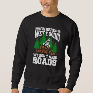 Sudadera Donde vamos no necesitamos caminos para la bicicle