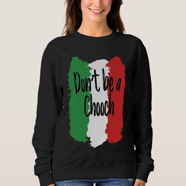 Sudadera Don't Be A Chooch   Italian For Italy (Anverso)