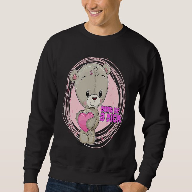 Sudadera DON'T BE A DIK  Teddy Bear Sarcastic Graphic (Anverso)