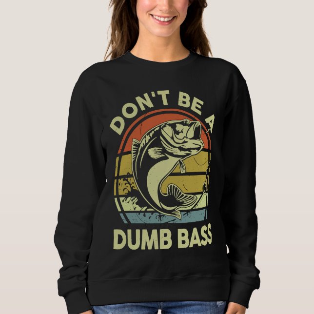 Sudadera Don't Be A Dumb Bass Reel Cool Dad Grandpa Funny F (Anverso)