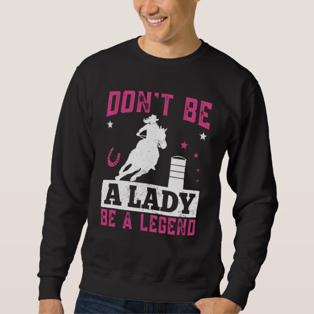 Sudadera Dont be a lady be a legend Horse Barrel Racing Bar (Anverso)